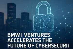 BMW i Ventures Accelerates the Future of Cybersecurity with Investment in VIA Science
