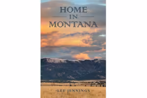 New Christian Novel 'Home in Montana' Explores Faith, Trust and Second Chances