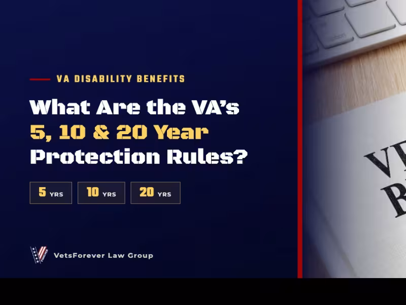 How the VA's 5-, 10- and 20-Year Rules Protect Your Disability Rating